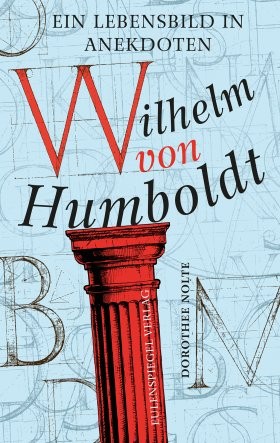 Nolte, Dorothee; Wilhelm von Humboldt. Ein Lebensbild in Anekdoten