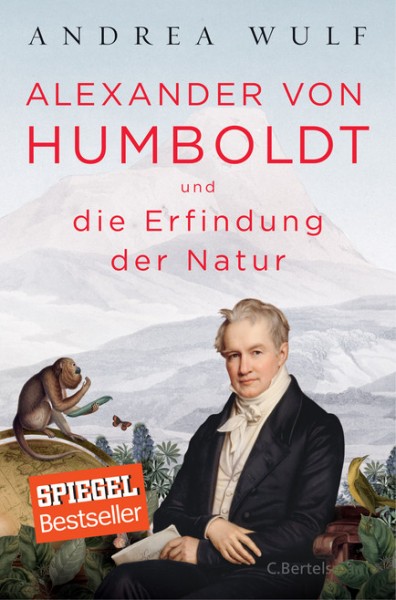 Wulf, Andrea; Alexander von Humboldt und die Erfindung der Natur