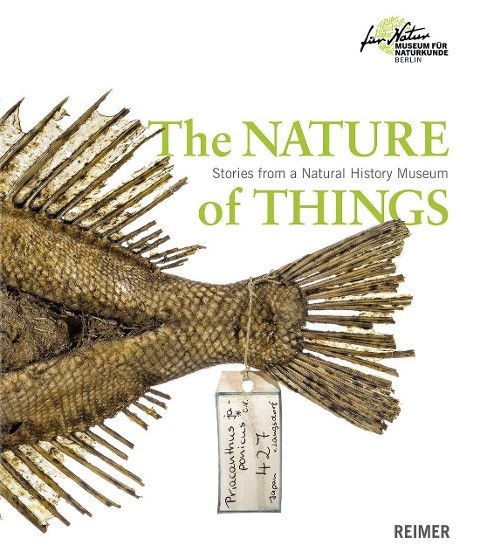 The Nature of Things Stories from a Natural History Museum